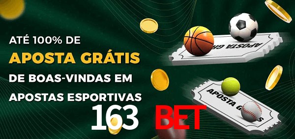 163 bet Ate 100% de Aposta Gratis